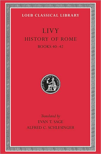History of Rome, Volume XII: Books 40–42 - Loeb Classical Library - Livy - Books - Harvard University Press - 9780674993662 - 1938