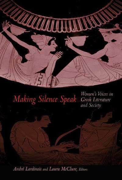 Cover for A P M H Lardinois · Making Silence Speak: Women's Voices in Greek Literature and Society (Paperback Book) (2001)