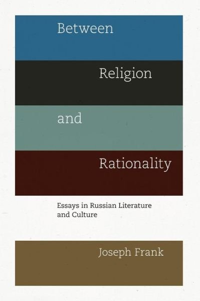 Cover for Joseph Frank · Between Religion and Rationality: Essays in Russian Literature and Culture (Taschenbuch) (2010)