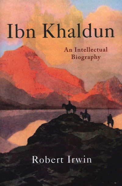 Cover for Robert Irwin · Ibn Khaldun: An Intellectual Biography (Hardcover Book) (2018)