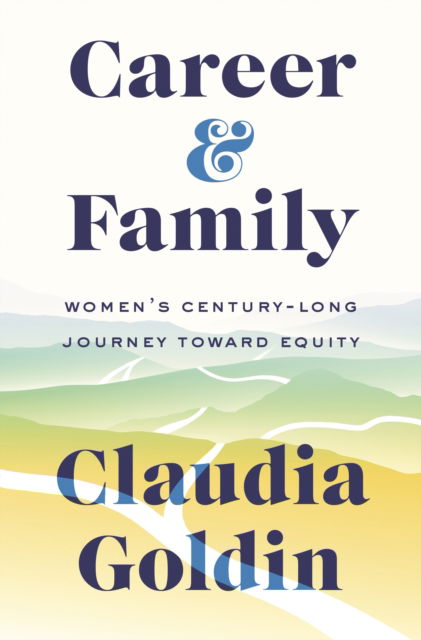 Cover for Claudia Goldin · Career and Family: Women’s Century-Long Journey toward Equity (Paperback Book) (2023)