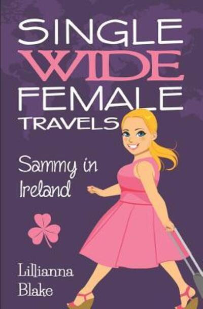 Cover for Lillianna Blake · Sammy in Ireland (Single Wide Female Travels, Book 5) (Paperback Book) (2016)