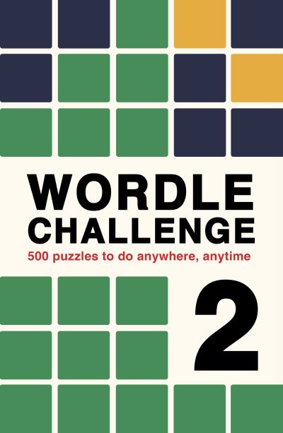 Wordle Challenge 2: 500 puzzles to do anywhere, anytime - Puzzle Challenge - Roland Hall - Books - Quarto Publishing PLC - 9780711290662 - September 14, 2023