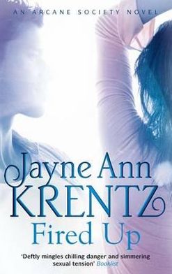 Cover for Jayne Ann Krentz · Fired Up: Number 7 in series - Arcane Society Series (Paperback Book) (2011)