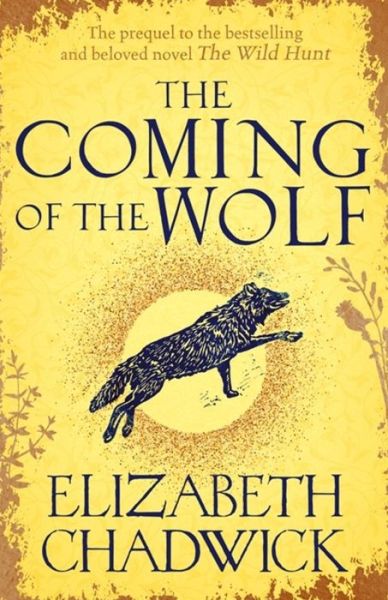 Cover for Elizabeth Chadwick · The Coming of the Wolf: The Wild Hunt series prequel - Wild Hunt (Hardcover Book) (2020)