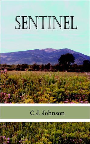 Sentinel - C.j. Johnson - Books - AuthorHouse - 9780759683662 - May 3, 2002