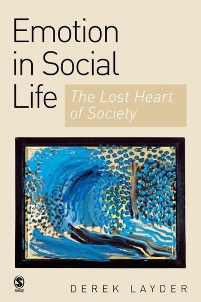 Cover for Derek Layder · Emotion in Social Life: The Lost Heart of Society (Pocketbok) (2004)