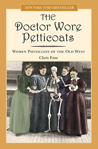 Cover for Chris Enss · Doctor Wore Petticoats: Women Physicians Of The Old West (Paperback Book) [1st edition] (2006)