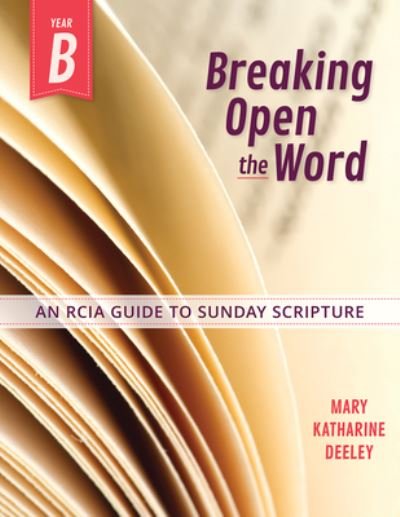 Cover for Mary Deeley · Breaking Open the Word, Year B: An Rcia Guide to Sunday Scripture (Paperback Book) (2020)