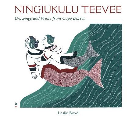 Cover for Leslie Boyd · Ningiukulu Teevee Drawings and Prints from Cape Dorset (Hardcover Book) (2019)