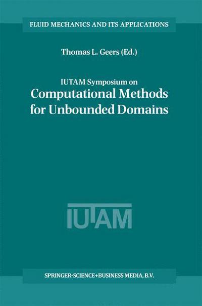 Cover for Thomas L Geers · IUTAM Symposium on Computational Methods for Unbounded Domains - Fluid Mechanics and Its Applications (Hardcover Book) [1998 edition] (1998)