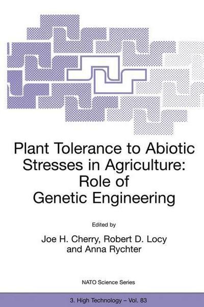 Plant Tolerance to Abiotic Stresses in Agriculture: Role of Genetic Engineering - NATO Science Partnership Subseries: 3 - Joe H Cherry - Books - Springer - 9780792365662 - September 30, 2000