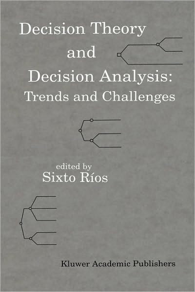 Cover for Sixto Rios · Decision Theory and Decision Analysis: Trends and Challenges (Hardcover Book) [1994 edition] (1994)