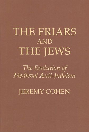 Cover for Jeremy Cohen · The Friars and the Jews: The Evolution of Medieval Anti-Judaism (Pocketbok) [New edition] (1984)