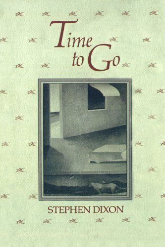 Cover for Dixon, Stephen (Johns Hopkins University) · Time to Go - Johns Hopkins: Poetry and Fiction (Taschenbuch) (2002)