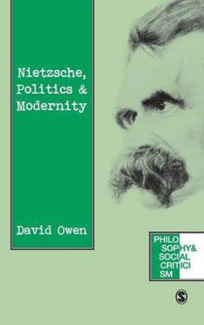 Cover for David Owen · Nietzsche, Politics and Modernity - Philosophy and Social Criticism series (Hardcover bog) (1995)