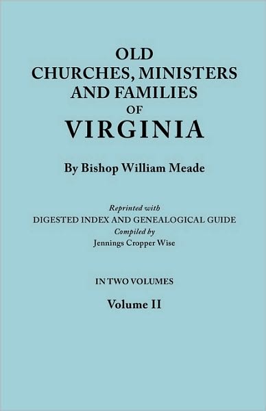 Cover for Bishop William Meade · Old Churches, Ministers and Families of Virginia. in Two Volumes. Volume II (Reprinted with Digested Index and Genealogical Guide Compiled by Jennings Cropper Wise) (Paperback Book) (2010)