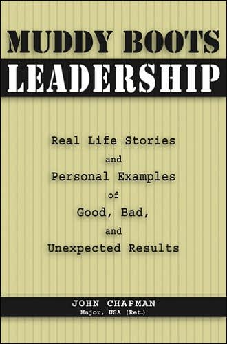 Muddy Boots Leadership: Real Life Stories and Personal Examples of Good, Bad, and Unexpected Results - Chapman USA (Ret.), Maj. John - Books - Stackpole Books - 9780811701662 - May 1, 2006