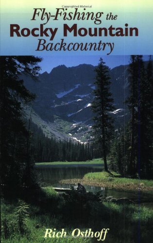 Cover for Rich Osthoff · Fly-Fishing the Rocky Mountain Backcountry (Taschenbuch) [1st edition] (1999)
