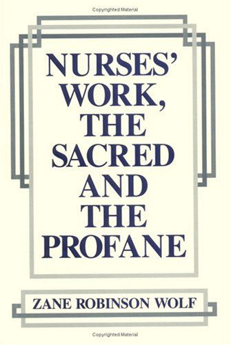 Cover for Zane Robinson Wolf · Nurses' Work, The Sacred and The Profane - Studies in Health, Illness, and Caregiving (Pocketbok) (1988)