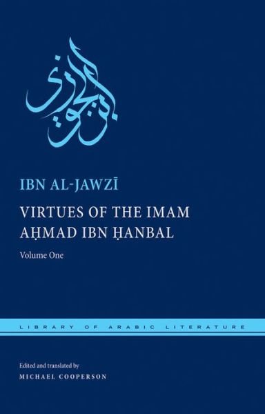 Cover for Ibn Al-jawzi · Virtues of the Imam Ahmad ibn Hanbal: Volume One - Library of Arabic Literature (Hardcover bog) (2013)