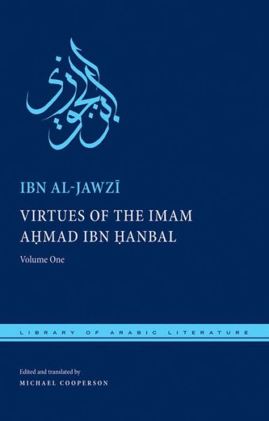 Cover for Ibn Al-jawzi · Virtues of the Imam Ahmad ibn Hanbal: Volume One - Library of Arabic Literature (Gebundenes Buch) (2013)