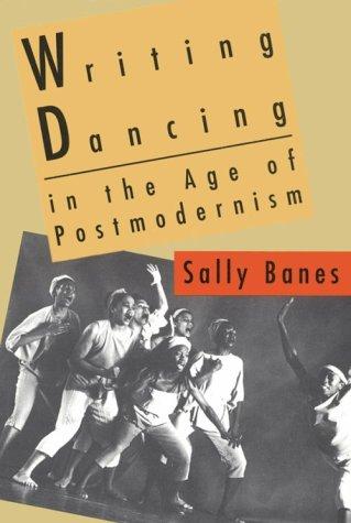 Cover for Sally Banes · Writing dancing in the age of postmodernism (Book) (1994)