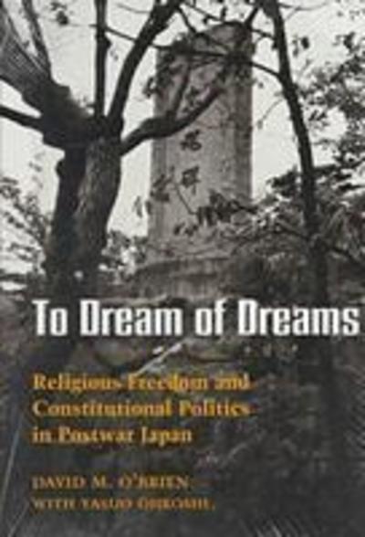 Cover for David M. O'brien · To Dream of Dreams: Religious Freedom and Constitutional Politics in Postwar Japan (Paperback Book) (1996)