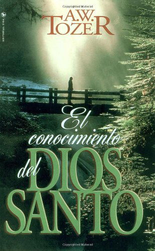 El Conocimiento del Dios Santo - A W Tozer - Książki - Vida Publishers - 9780829704662 - 19 lipca 1996