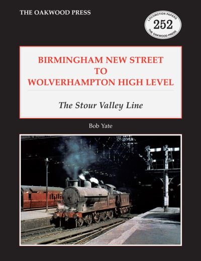 Cover for Bob Yate · Birmingham New Street to Wolverhampton High Level: The Stour Valley Line (Paperback Book) (2023)