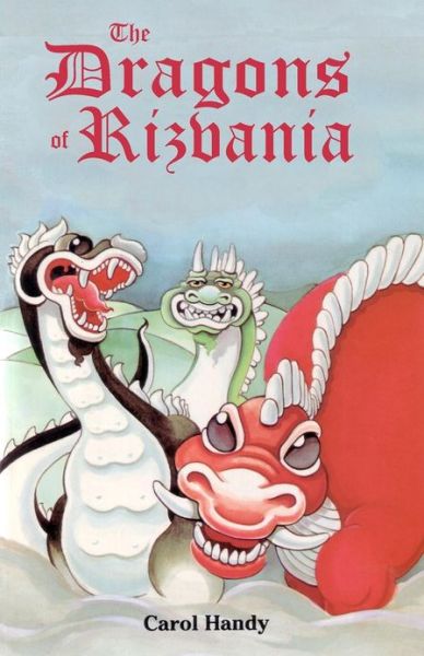 The Dragons of Rizvania - Carol Handy - Books - George Ronald Publisher Ltd - 9780853985662 - February 2, 1984