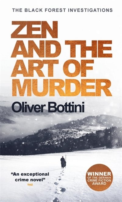 Zen and the Art of Murder: A Black Forest Investigation I - The Black Forest Investigations - Oliver Bottini - Bücher - Quercus Publishing - 9780857057662 - 11. Januar 2018
