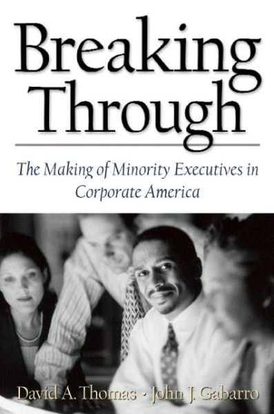 Cover for Thomas, Dr. David A., Qc · Breaking Through: the Making of Minority Executives in Corporate America (Hardcover Book) (1999)