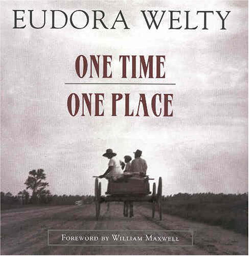 Cover for Eudora Welty · One Time, One Place: Mississippi in the Depression (Hardcover Book) [Reprint edition] (1996)