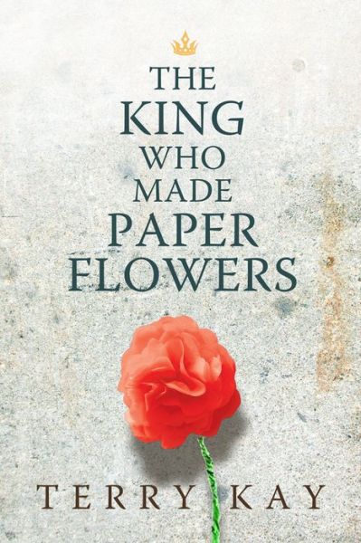 The King  Who Made  Paper Flowers: A Novel - Terry Kay - Kirjat - Mercer University Press - 9780881465662 - keskiviikko 30. maaliskuuta 2016