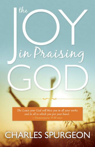 Joy in Praising God - C.h. Spurgeon - Books - Whitaker House - 9780883685662 - March 1, 1999