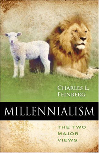 Cover for Charles Feinberg · Millennialism: the Two Major Views (Paperback Book) [3rd edition] (1985)