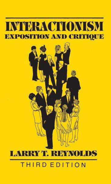 Cover for Larry T. Reynolds · Interactionism: Exposition and Critique - The Reynolds Series in Sociology (Hardcover Book) [Third edition] (1993)