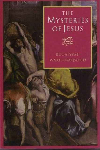 Cover for Ruqaiyyah Waris Maqsood · The Mysteries of Jesus: A Muslim Study of the Origins and Doctrines of the Christian Church (Gebundenes Buch) (2000)