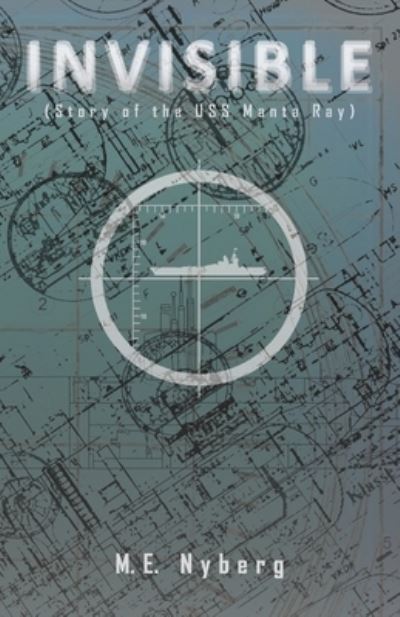 Cover for M. E. Nyberg · INVISIBLE Story of the USS Manta Ray (Paperback Book) (2020)