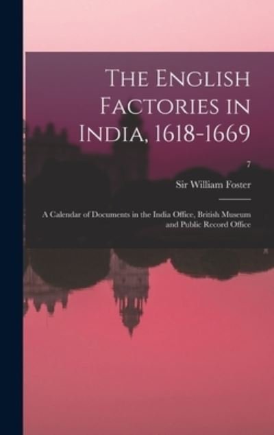 Cover for LLC Creative Media Partners · The English Factories in India, 1618-1669 (Inbunden Bok) (2021)