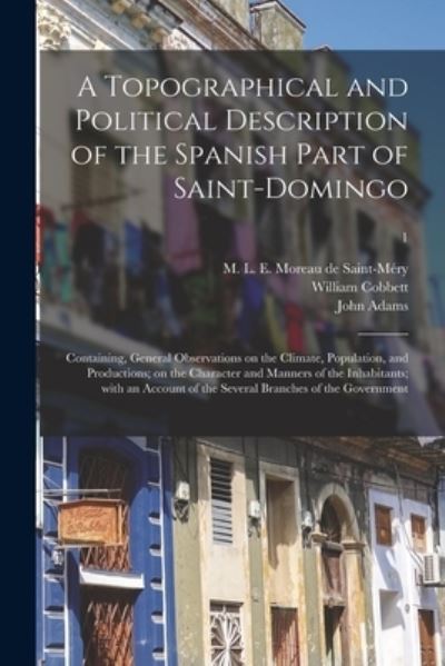 Cover for William 1763-1835 Cobbett · A Topographical and Political Description of the Spanish Part of Saint-Domingo (Paperback Book) (2021)