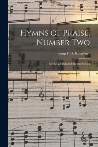 Cover for F G Comp Kingsbury · Hymns of Praise, Number Two (Paperback Bog) (2021)