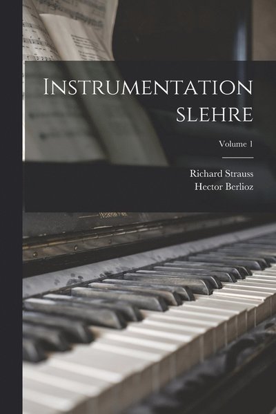 Cover for Hector Berlioz · Instrumentationslehre; Volume 1 (Buch) (2022)
