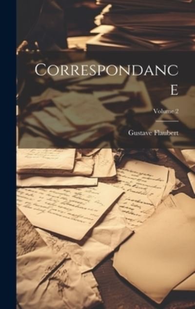 Cover for Gustave Flaubert · Correspondance; Volume 2 (Bok) (2023)