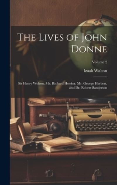 Lives of John Donne - Izaak Walton - Livros - Creative Media Partners, LLC - 9781020377662 - 18 de julho de 2023