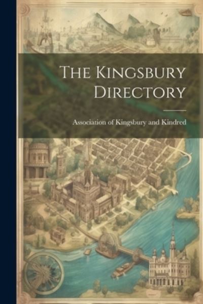 Cover for Association of Kingsbury and Kindred · Kingsbury Directory (Book) (2023)