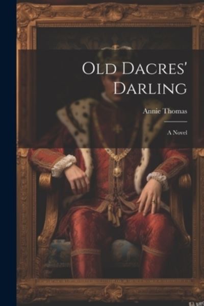 Cover for Annie Thomas · Old Dacres' Darling (Book) (2023)