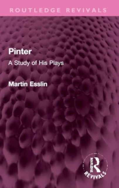 Cover for Martin Esslin · Pinter: A Study of His Plays - Routledge Revivals (Pocketbok) (2024)