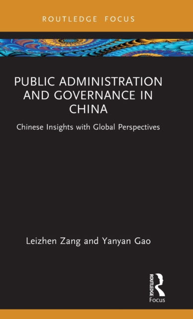 Cover for Zang, Leizhen (West Campus of China Agricultural University) · Public Administration and Governance in China: Chinese Insights with Global Perspectives - Routledge Focus on Public Governance in Asia (Hardcover Book) (2022)